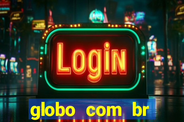 globo com br absolutamente noticias