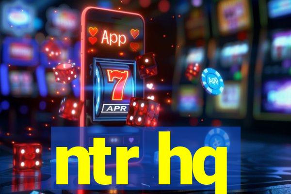 ntr hq