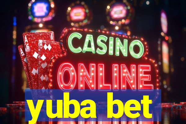 yuba bet