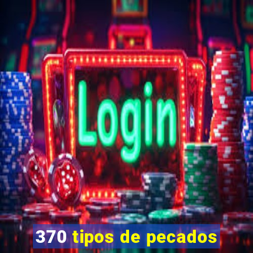 370 tipos de pecados