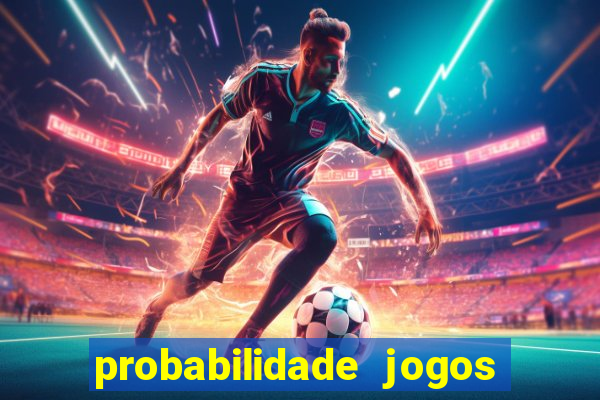 probabilidade jogos de futebol