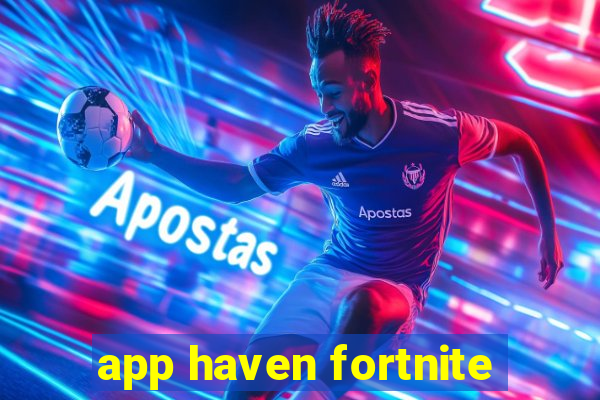 app haven fortnite