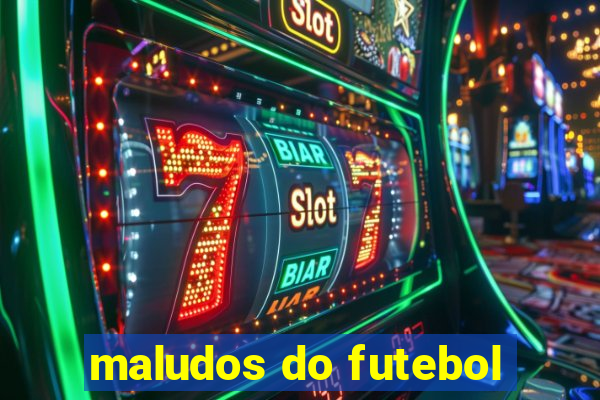 maludos do futebol