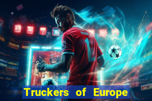 Truckers of Europe 3 dinheiro infinito