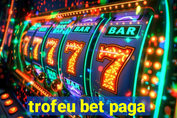 trofeu bet paga