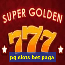 pg slots bet paga