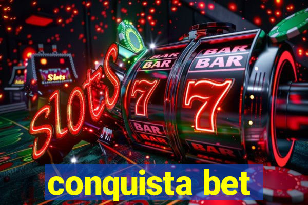 conquista bet