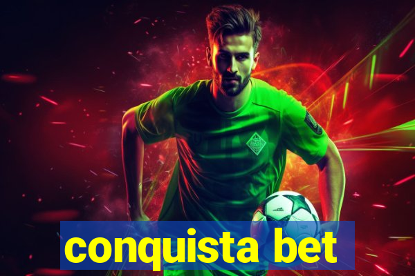 conquista bet