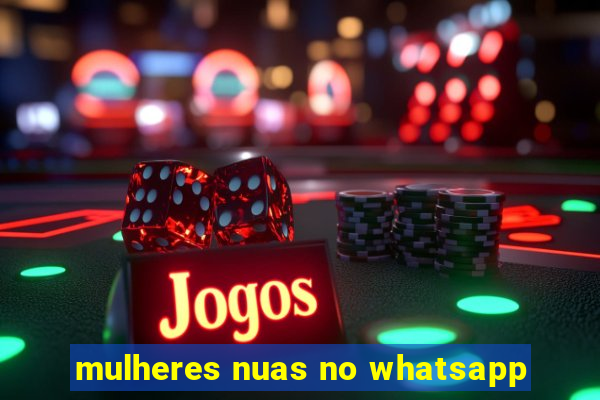 mulheres nuas no whatsapp