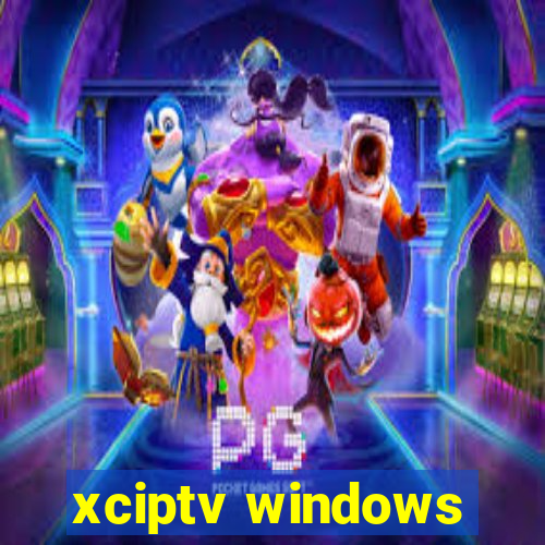 xciptv windows