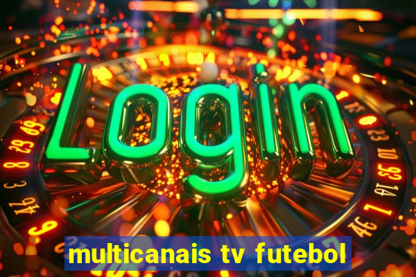 multicanais tv futebol