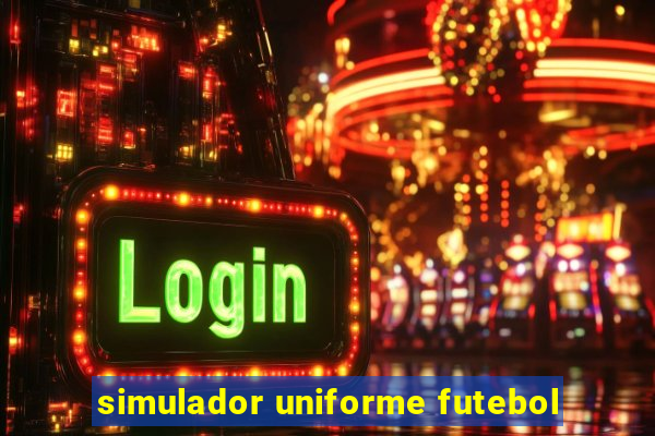 simulador uniforme futebol