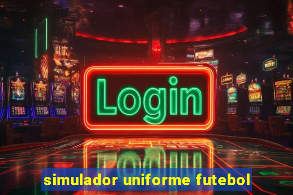 simulador uniforme futebol