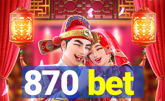 870 bet