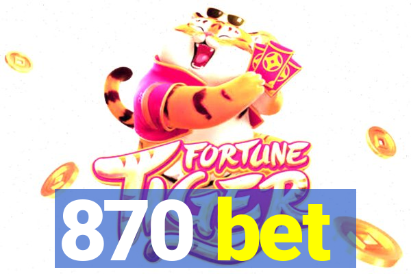 870 bet