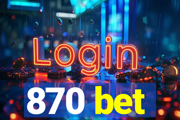 870 bet