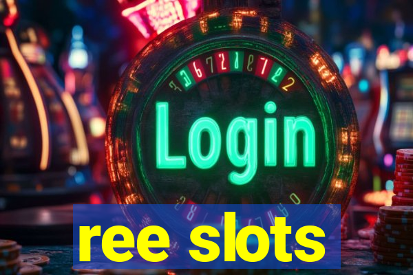 ree slots