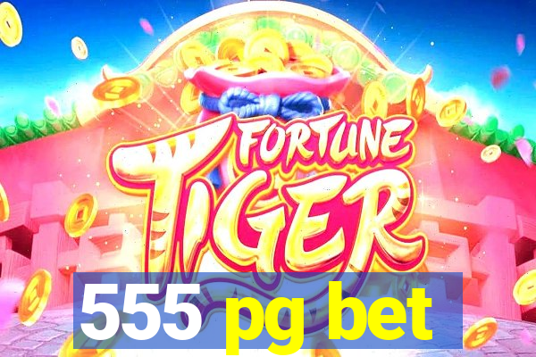 555 pg bet