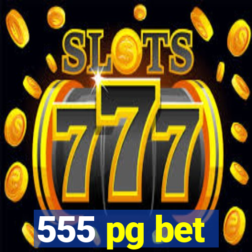 555 pg bet