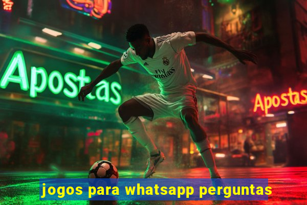 jogos para whatsapp perguntas