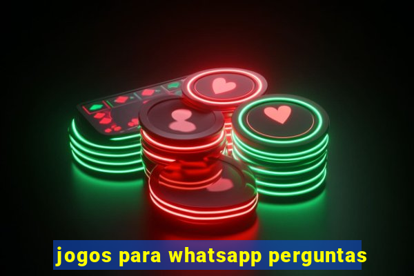 jogos para whatsapp perguntas