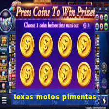 texas motos pimentas