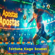 fortuna tiago brunet