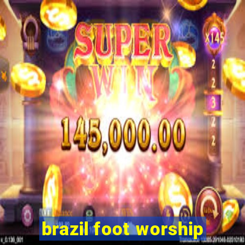 brazil foot worship