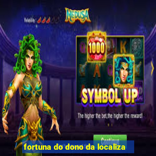 fortuna do dono da localiza