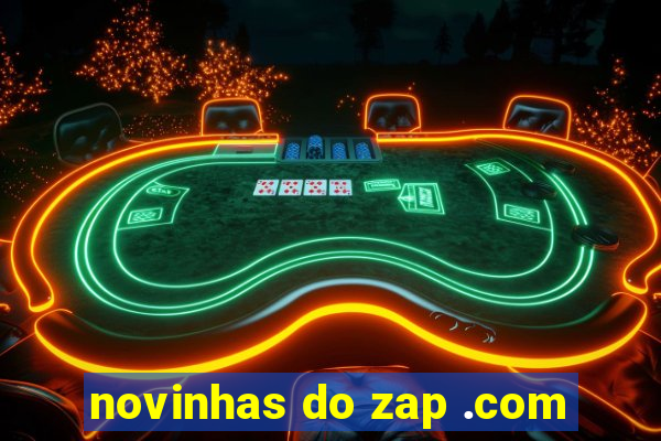 novinhas do zap .com