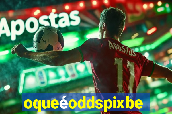 oqueéoddspixbet