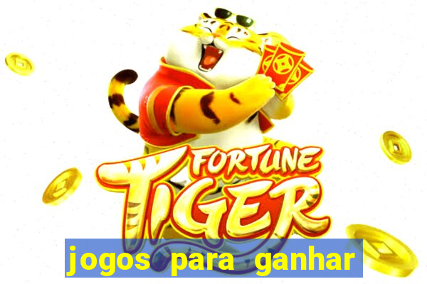 jogos para ganhar dinheiro sem aposta