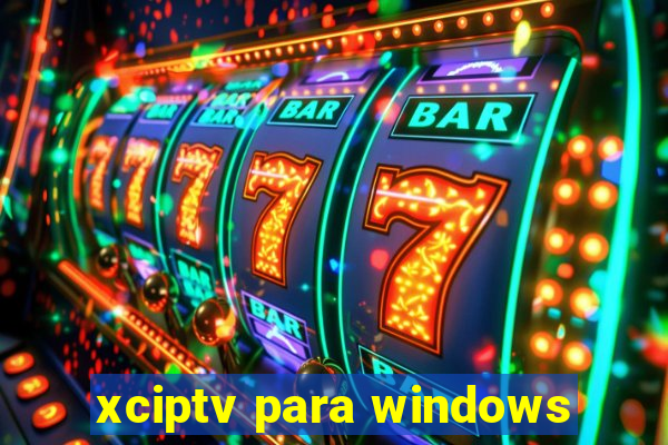 xciptv para windows