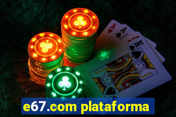 e67.com plataforma