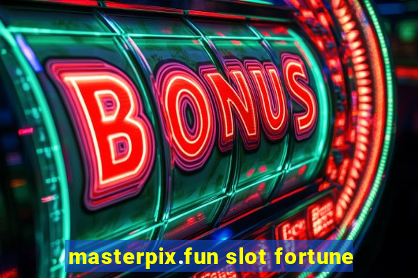 masterpix.fun slot fortune