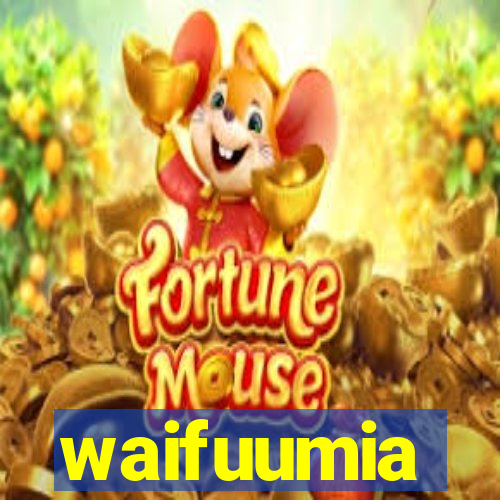 waifuumia