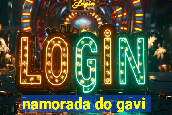 namorada do gavi