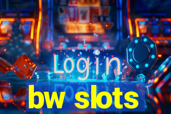 bw slots