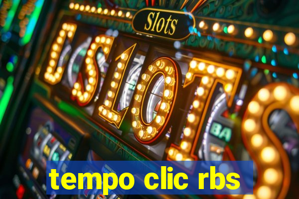 tempo clic rbs