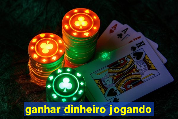 ganhar dinheiro jogando