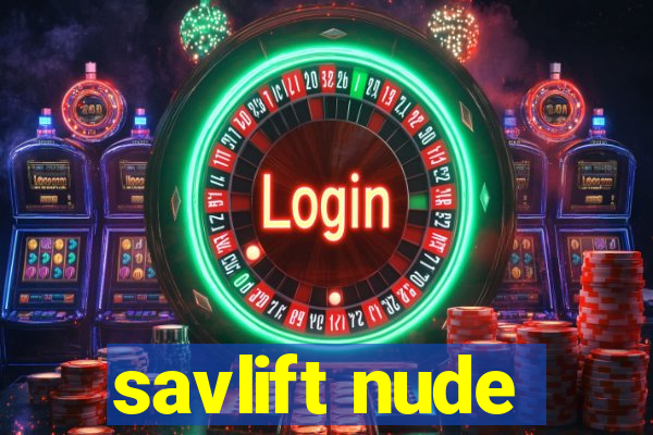 savlift nude