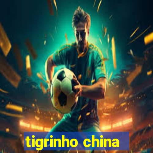 tigrinho china