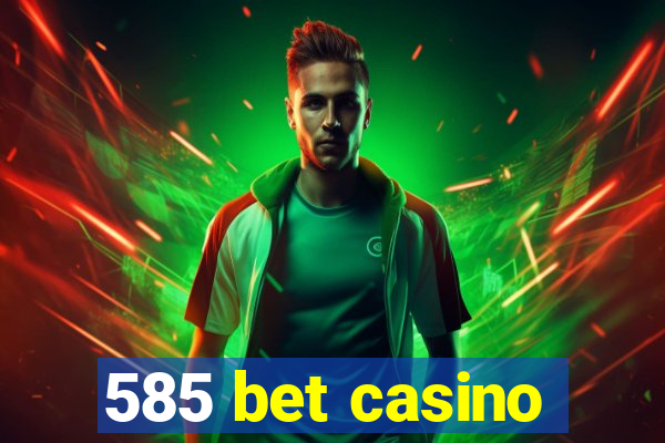 585 bet casino