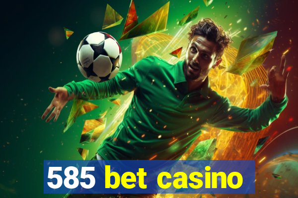 585 bet casino