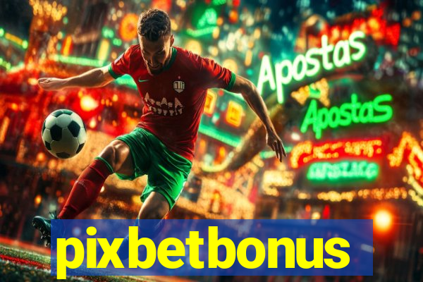 pixbetbonus