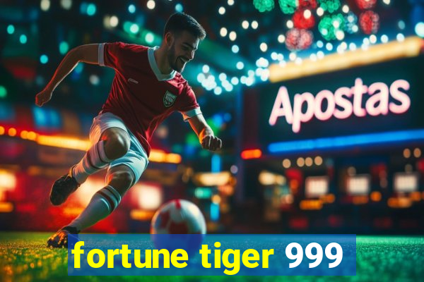 fortune tiger 999