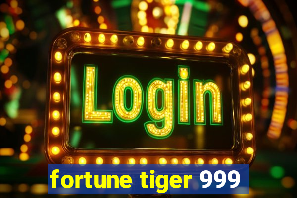 fortune tiger 999