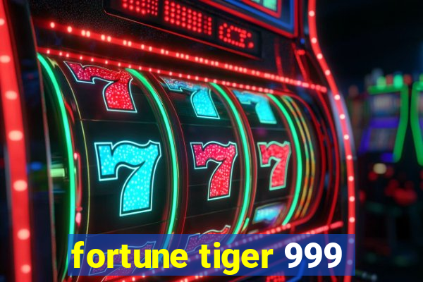 fortune tiger 999