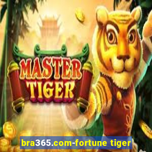 bra365.com-fortune tiger