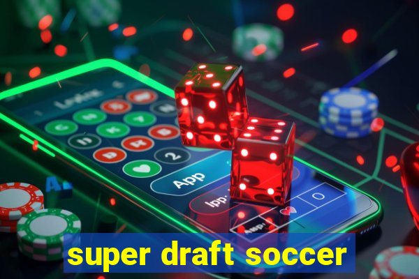 super draft soccer